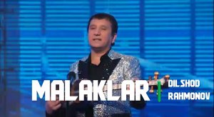 Малаклар - Дилшод Рахмонов | Malaklar - Dilshod Raxmonov