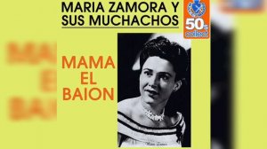 Лучшая Музыка для Настроения - Maria Zamora Y Sus Muchachos - Mama El Baion (Remastered)