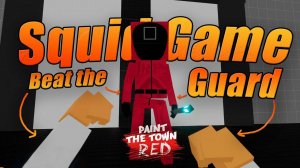Beat the Guards in a Squid Game | Paint the Town Red