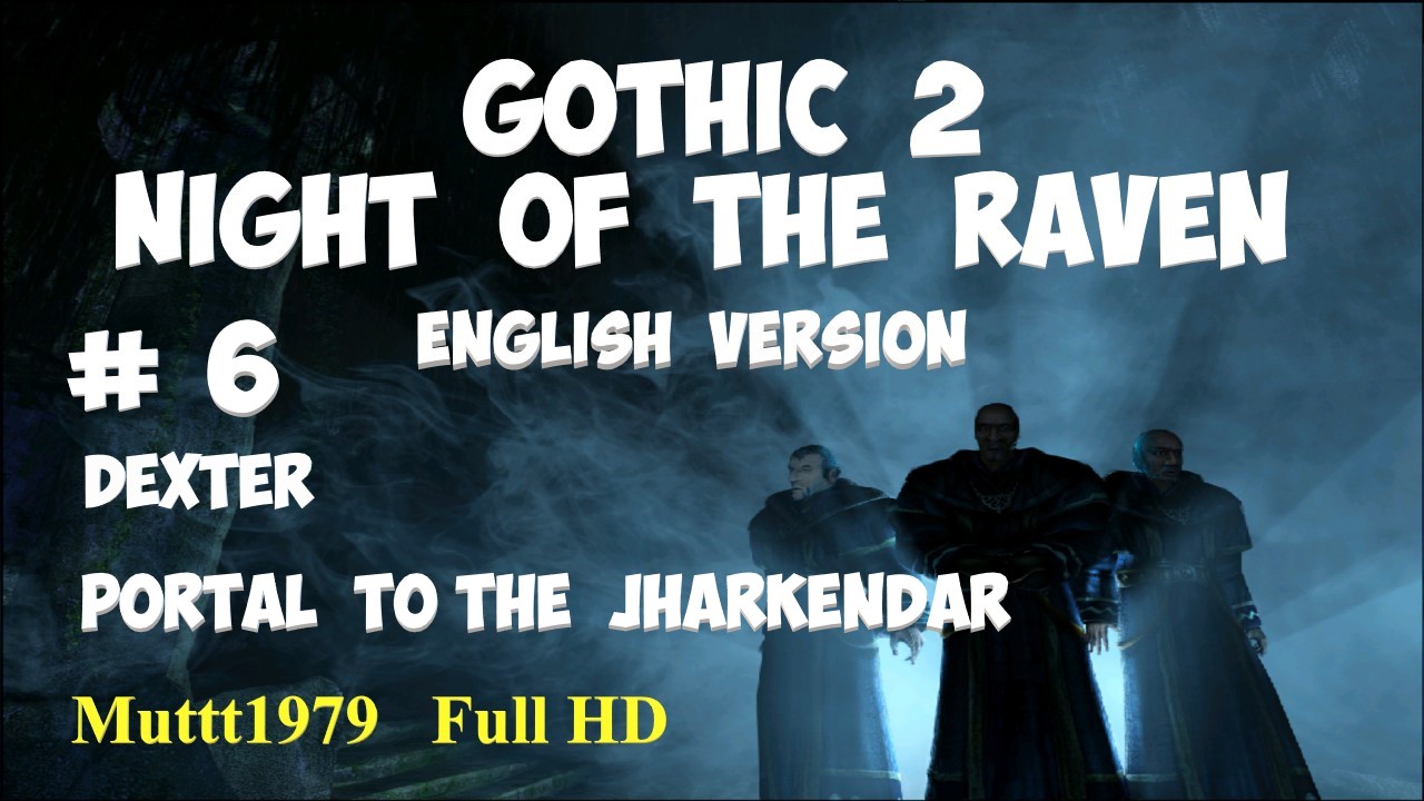 Gothic 2 Night of the Raven walkthrough English version Episode 6 Dexter. Portal to Jharkendar. смотреть онлайн