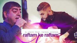 Dj Davo Ft Tatoul Avoyan 'Raftam Ke Raftam» 2019