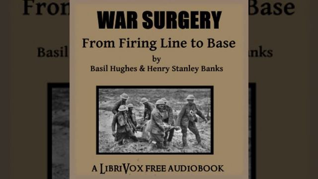 War Surgery - From Firing Line to Base by Basil HUGHES read by Various Part 4/4 | Full Audio Book смотреть онлайн