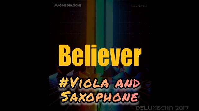 Believer - Viola And Saxophone Cover - Karolina Protsenko & Daniele Vitale