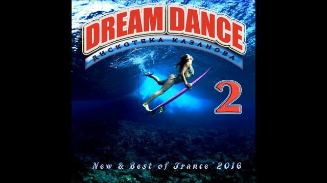 VA - Dream Dance Дискотека Казанова vol 2 - 2016 смотреть онлайн