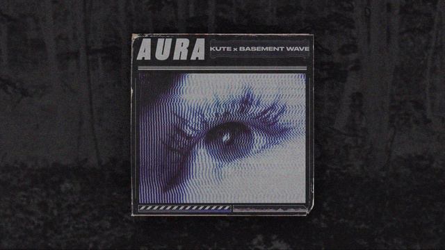 KUTE - Aura Feat. Basement Wave