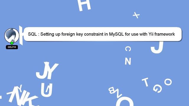 SQL : Setting up foreign key constraint in MySQL for use with Yii framework смотреть онлайн