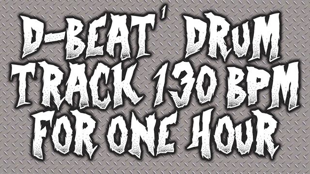 D BEAT DRUM TRACK - 130BPM - ONE HOUR!