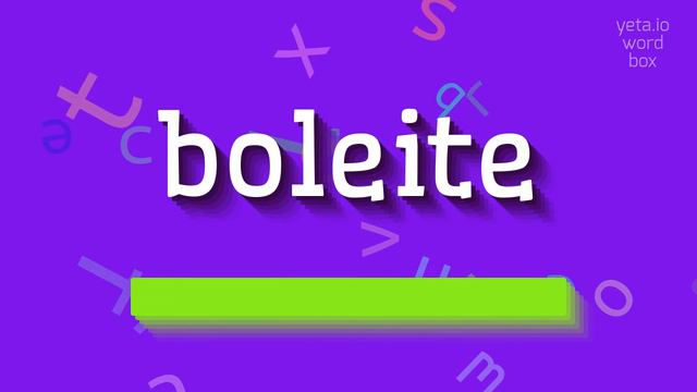 BOLEITE - HOW TO SAY BOLEITE? #boleite