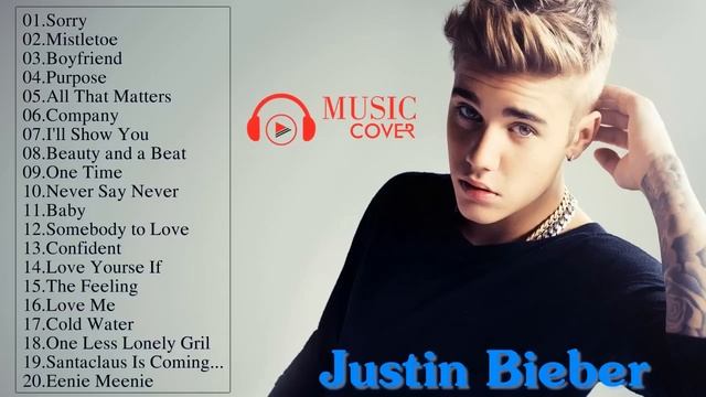 Best Songs Of Justin Bieber - Justin Bieber Greatest Hits Cover 2017