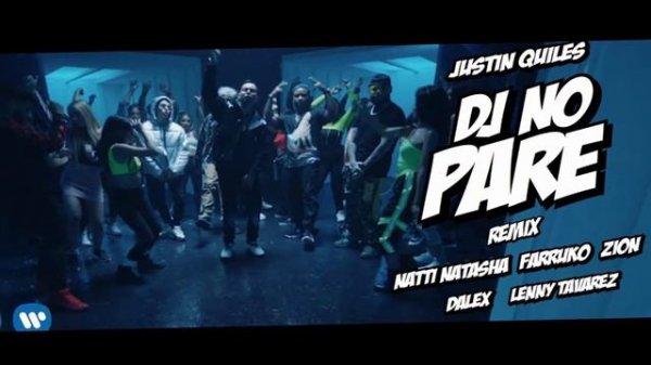 DJ No Pare REMIX Justin Quiles, Natti Natasha, Farruko, Zion, Dalex, Lenny Tavárez (Video Oficial)
