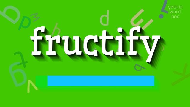 FRUCTIFY - HOW TO SAY FRUCTIFY? #fructify
