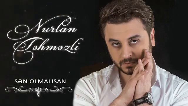 Nurlan Tehmezli Sen olmalısan смотреть онлайн