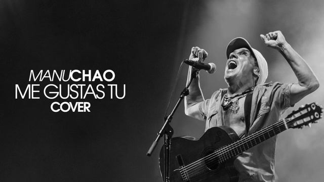 Manu Chao - Me gustas tu (COVER) смотреть онлайн
