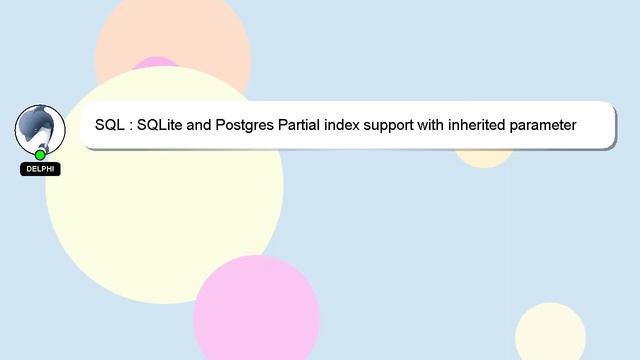 SQL : SQLite and Postgres Partial index support with inherited parameter using SQLAlchemy смотреть онлайн