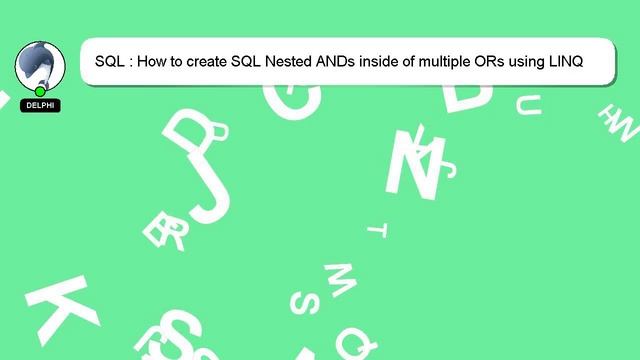 SQL : How to create SQL Nested ANDs inside of multiple ORs using LINQ смотреть онлайн