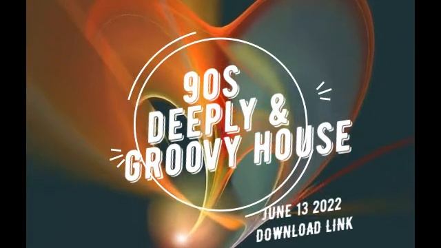 90S DEEPLY & GROOVY HOUSE JUNE 3 2022 смотреть онлайн