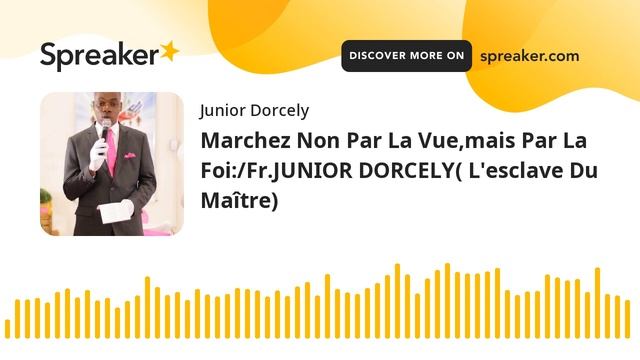 Marchez Non Par La Vue,mais Par La Foi:/Fr.JUNIOR DORCELY( L'esclave Du Maître) (made with Spreaker смотреть онлайн