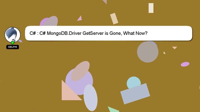 C# : C# MongoDB.Driver GetServer is Gone, What Now? смотреть онлайн