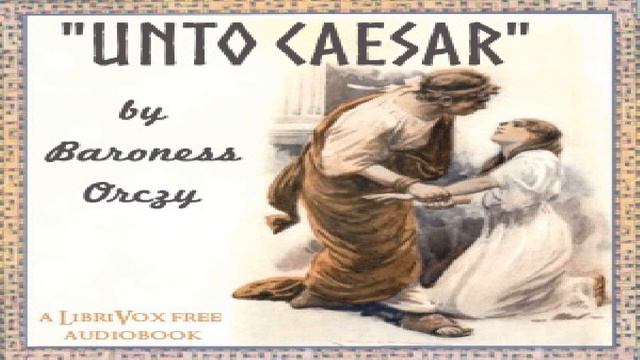 Unto Caesar | Baroness Orczy | Christian Fiction, Historical Fiction | Soundbook | English | 5/7 смотреть онлайн