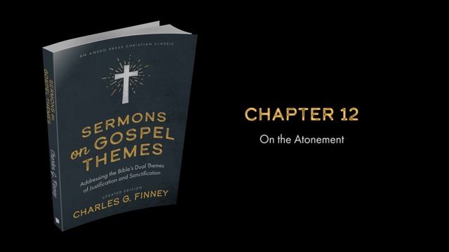 Sermons On Gospel Themes | Charles G. Finney | Christian Audiobook