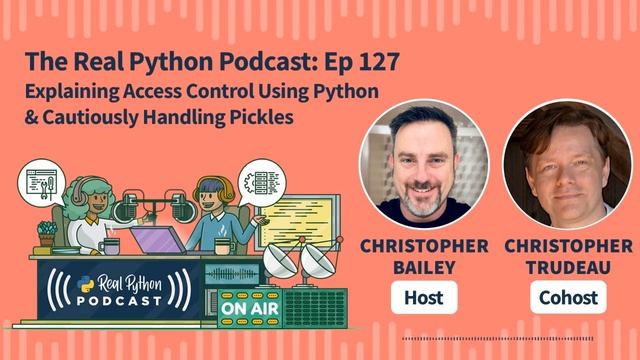 Explaining Access Control Using Python & Cautiously Handling Pickles | Real Python Podcast #127 смотреть онлайн