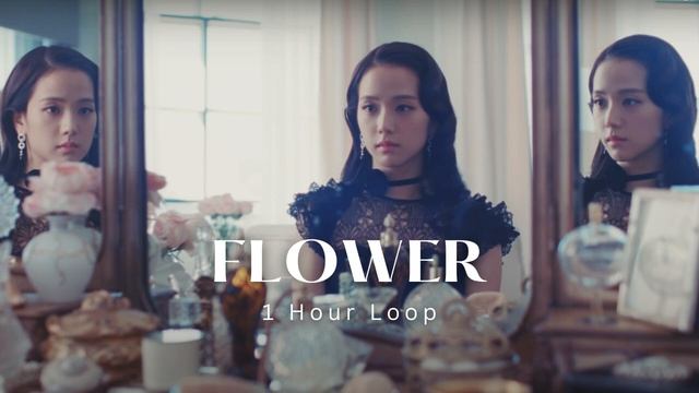 [1 Hour Loop] JISOO - ‘꽃(FLOWER)’ смотреть онлайн