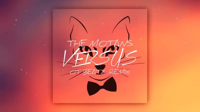 The Motans - Versus (OT BEATZ Remix) смотреть онлайн