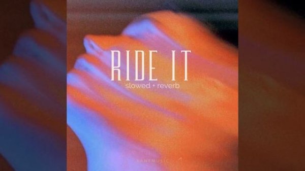 Ride It (slowed + reverb)