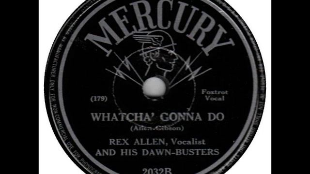 Whatcha' Gonna Do? ~ Rex Allen and His Dawn-Busters (1946) смотреть онлайн