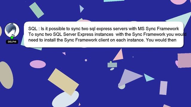 SQL : Is it possible to sync two sql express servers with MS Sync Framework смотреть онлайн