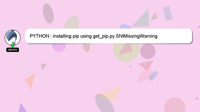 PYTHON : installing pip using get_pip.py SNIMissingWarning смотреть онлайн