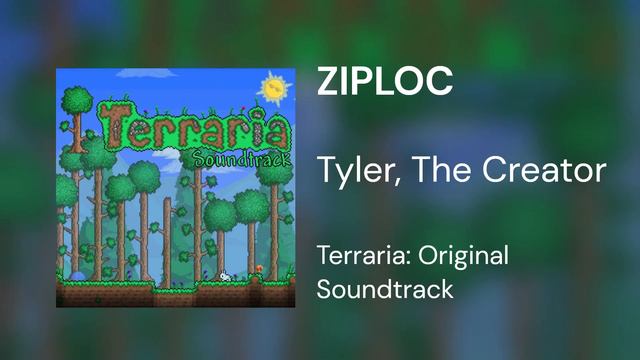 ZIPLOC - Terraria: Original Soundtrack (by Tyler, The Creator) смотреть онлайн