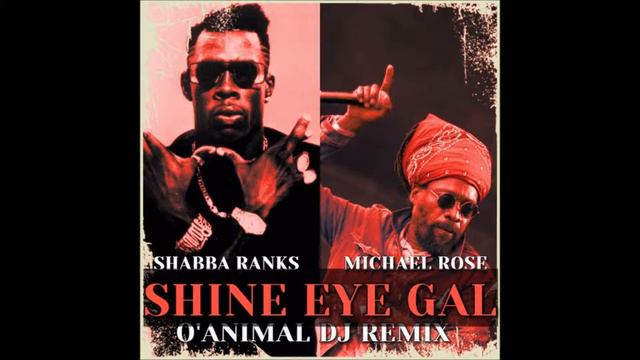 SHABBA RANKS & MICHAEL ROSE - SHINE EYE GAL [O'ANIMAL DJ REMIX] смотреть онлайн