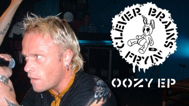 Clever Brains Fryin' - Oozy Ep (Keith Flint's 2nd solo project) смотреть онлайн