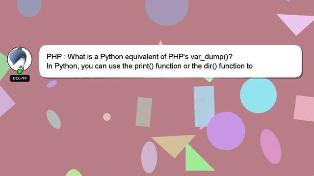 PHP : What is a Python equivalent of PHP's var_dump()? смотреть онлайн