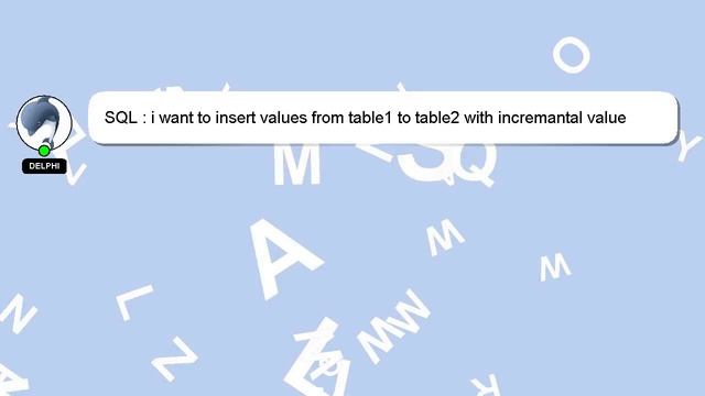 SQL : i want to insert values from table1 to table2 with incremantal value смотреть онлайн