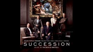 Succession Soundtrack  - 'Succession Main Title'  - Nicholas Britell