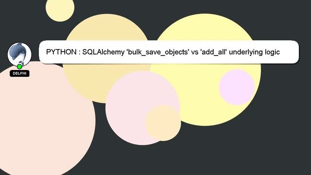 PYTHON : SQLAlchemy 'bulk_save_objects' vs 'add_all' underlying logic difference? смотреть онлайн
