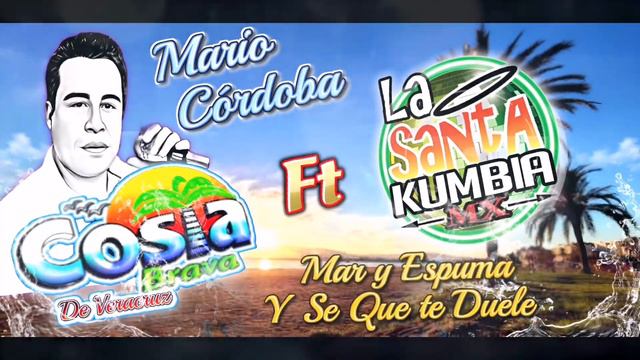 La Santa Kumbia FT Mario Córdoba Costa Brava de Veracruz - Mar y Espuma y Se Que Te Duele смотреть онлайн