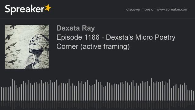 Episode 1166 - Dexsta’s Micro Poetry Corner (active framing) смотреть онлайн