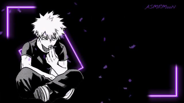 ASMR / Никто не посмеет тронуть то, что принадлежит мне / BAKUGOU KATSUKI смотреть онлайн
