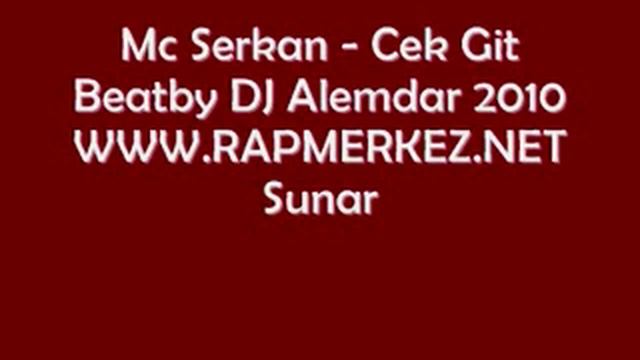 Mc Serkan - Cek Git Beatby DJ Alemdar 2010 WWW.RAPMERKEZ.NET Sunar смотреть онлайн