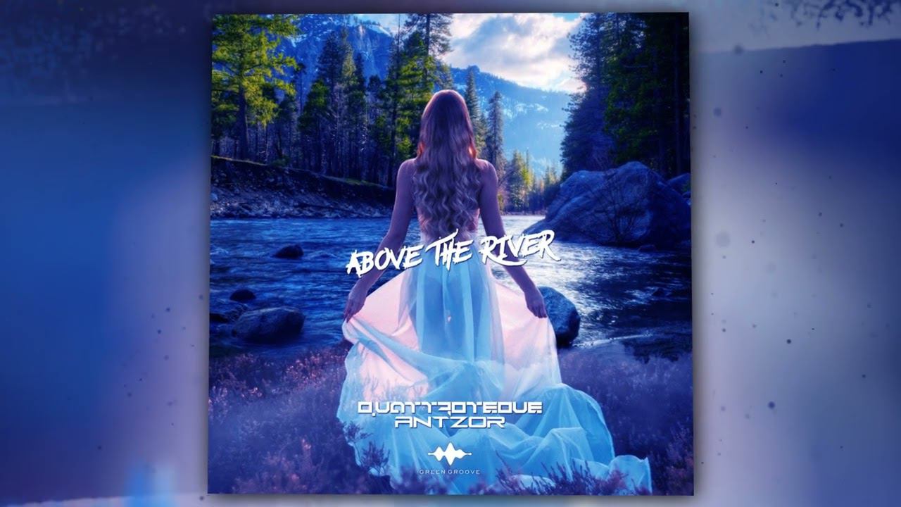 QUATTROTEQUE, AntzoR - Above the River (Official Audio) смотреть онлайн