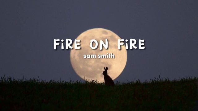 sam smith, fire on fire { sped up } смотреть онлайн