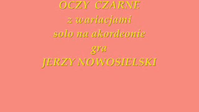 OCZY CZARNE/Dark eyes - JERZY NOWOSIELSKI .wmv смотреть онлайн