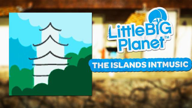 LittleBigPlanet OST - The Islands смотреть онлайн