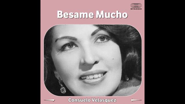 Consuelo Velasquez - Besame Mucho