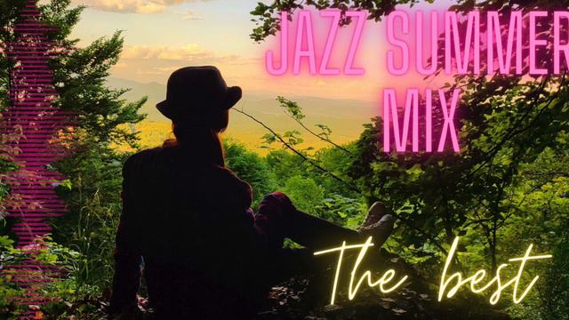Jazz Summer Mix Music / Лучший джаз для кафе и ресторанов смотреть онлайн