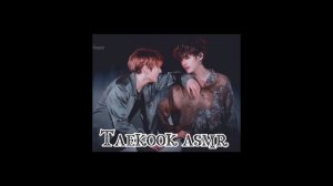 Taekook asmr (Tae btt)