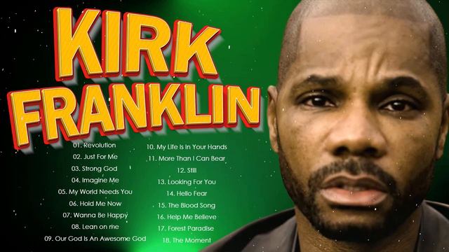 Kirk Franklin - Best Playlist Of Gospel Songs 2022- Most Popular Kirk Franklin Songs